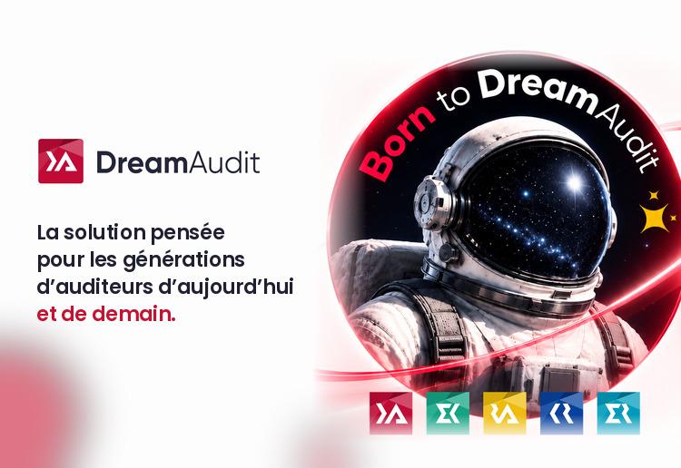Born to DreamAudit — la solution pensée pour les générations d'auditeurs d'aujourd'hui et de demain